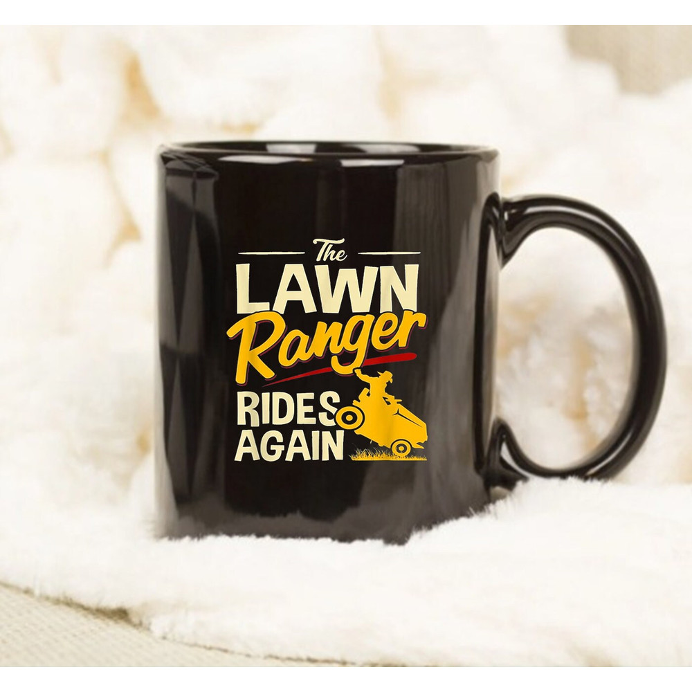 The Lawn Ranger Rides Again - Lawn Tractor Mowing Mug, Gift Mug - 1.jpg