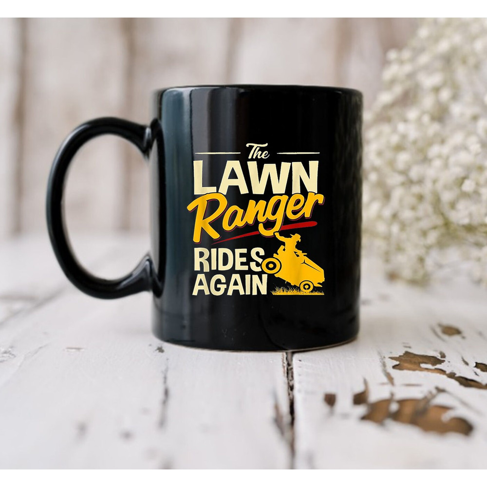 The Lawn Ranger Rides Again - Lawn Tractor Mowing Mug, Gift Mug - 2.jpg