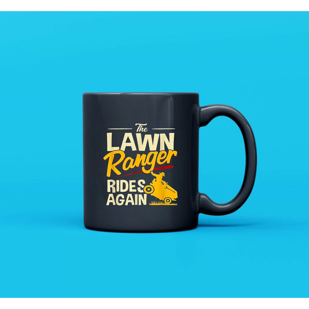 The Lawn Ranger Rides Again - Lawn Tractor Mowing Mug, Gift Mug - 3.jpg