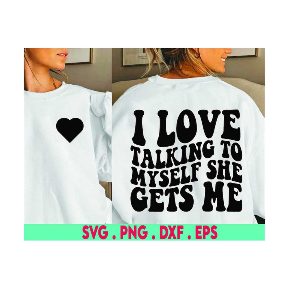 MR-6102023173543-i-love-talking-to-myself-she-gets-me-svg-funny-svg-image-1.jpg