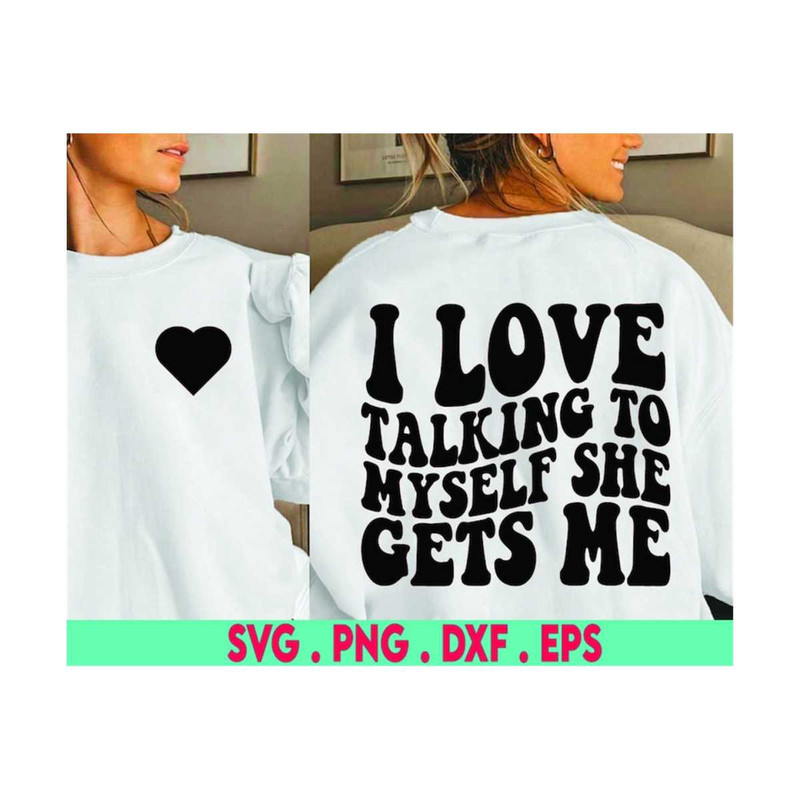 MR-6102023173543-i-love-talking-to-myself-she-gets-me-svg-funny-svg-image-1.jpg