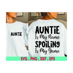 auntie is my name spoiling is my game svg, auntie svg, best aunt ever svg, funny auntie svg, family svg, aunt svg ,cut f