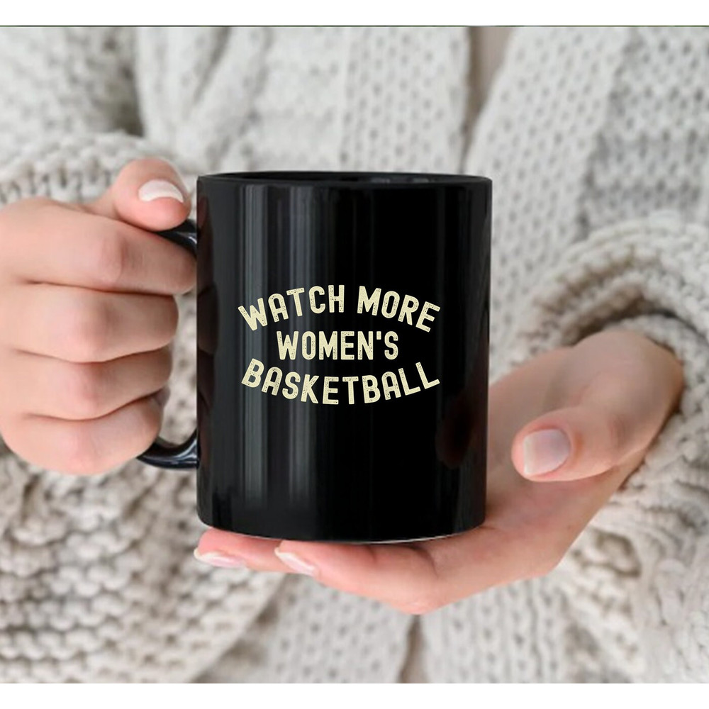 Watch More Women's Basketball, Gift Mug, Coffee Mug - 2.jpg