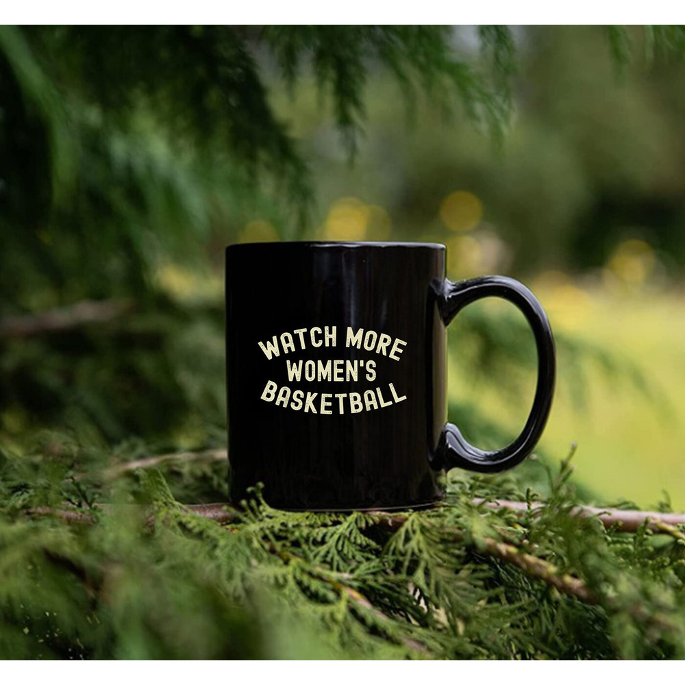 Watch More Women's Basketball, Gift Mug, Coffee Mug - 3.jpg
