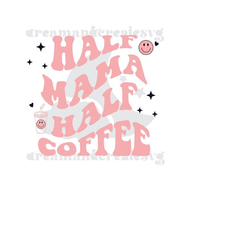 MR-6102023174120-half-mama-half-coffee-svg-mama-shirt-png-mama-needs-coffee-image-1.jpg
