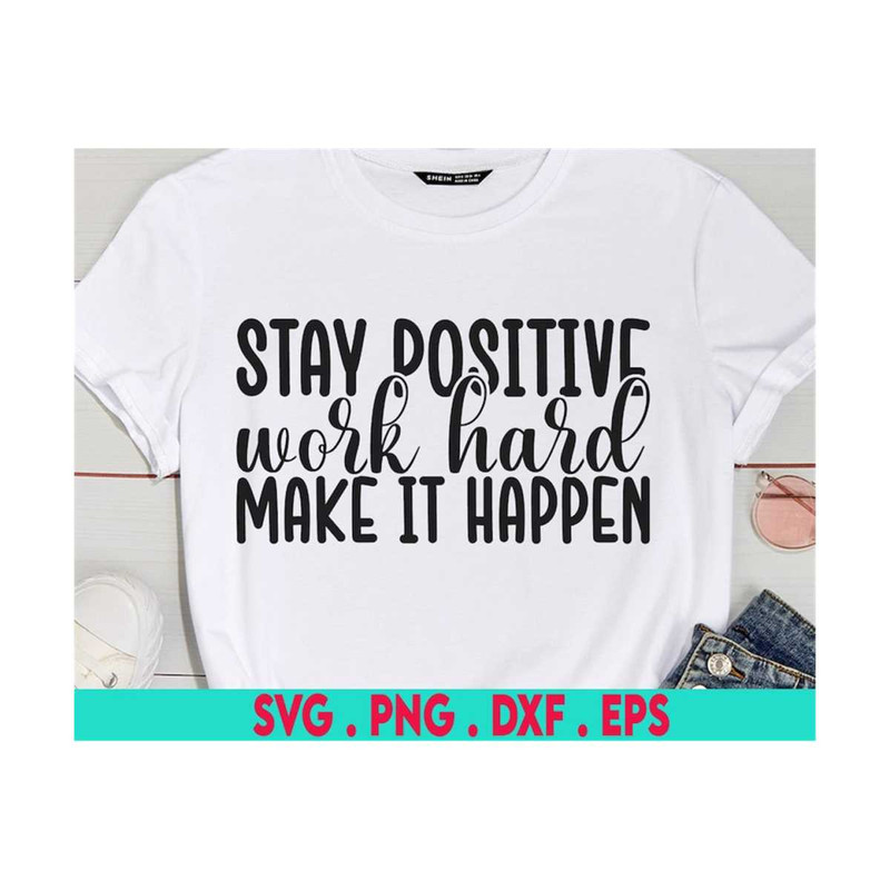 MR-6102023174450-stay-positive-work-hard-make-it-happen-svg-motivational-quote-image-1.jpg