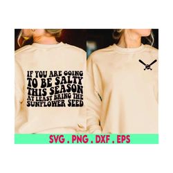 if you are going to be salty this season svg, sunflower seed svg, baseball svg, funny baseball svg, baseball mom svg, so
