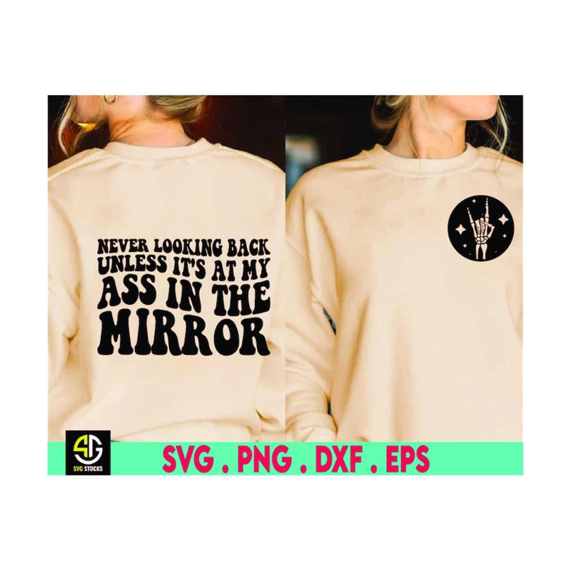 MR-610202318217-never-looking-back-unless-its-at-my-ass-in-the-mirror-image-1.jpg