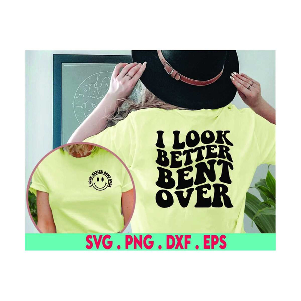 MR-610202318718-i-look-better-bent-over-svg-png-wavy-trending-front-and-image-1.jpg