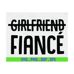 fianc girlfriend svg, i said yes svg, bride to be svg, just engaged svg, engagement svg, bride png, engagement svg, gett