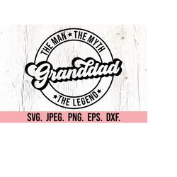 the man the myth granddad svg - most loved granddad - fathers day svg - fathers day shirt - cricut cut file - papa shirt