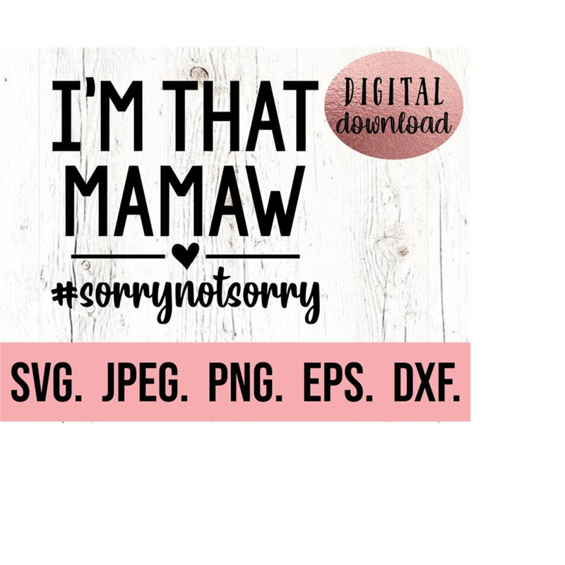 MR-610202319131-im-that-mamaw-sorry-not-sorry-svg-most-loved-mamaw-svg-image-1.jpg