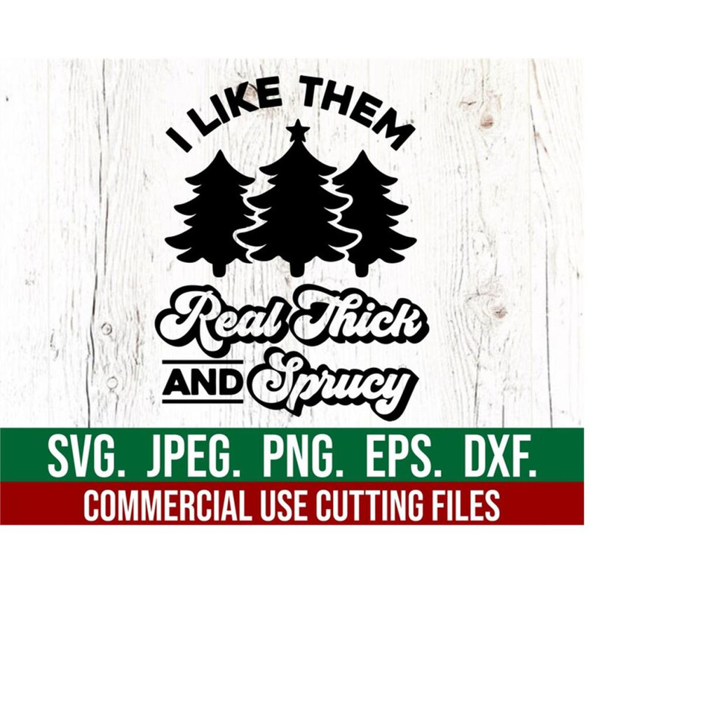 MR-6102023191412-i-like-them-real-thick-and-sprucy-svg-cricut-file-instant-image-1.jpg