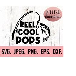 reel cool pops svg - most loved pops svg - best pops ever - fishing fathers day svg - cricut cut file - fish papa svg -