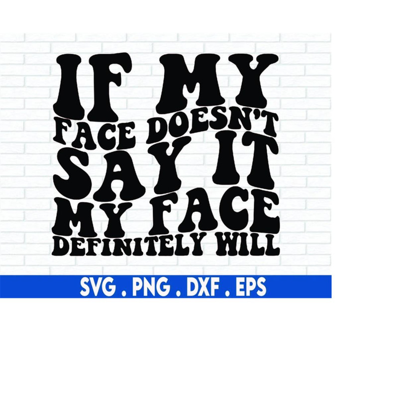 MR-6102023191823-if-my-face-doesnt-svg-petty-svg-attitude-svg-sarcastic-image-1.jpg