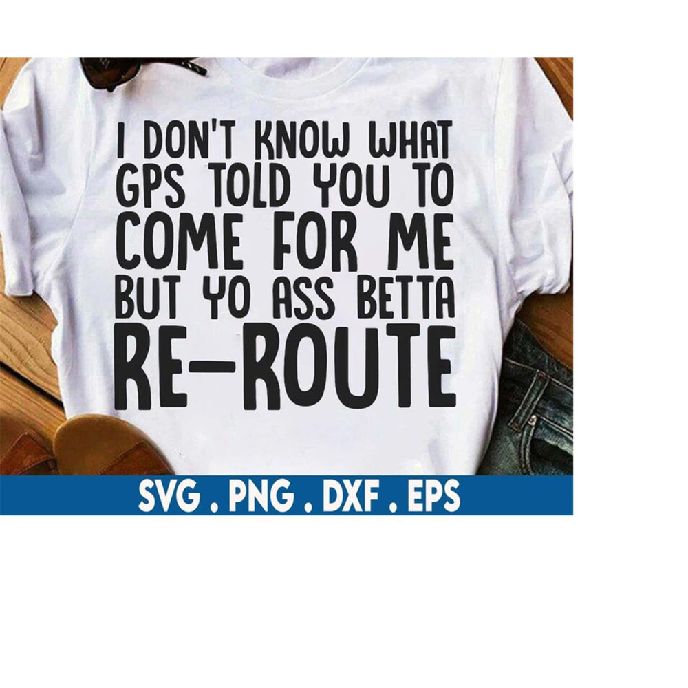 MR-6102023192034-i-dont-know-what-gps-told-you-to-come-for-me-svg-image-1.jpg