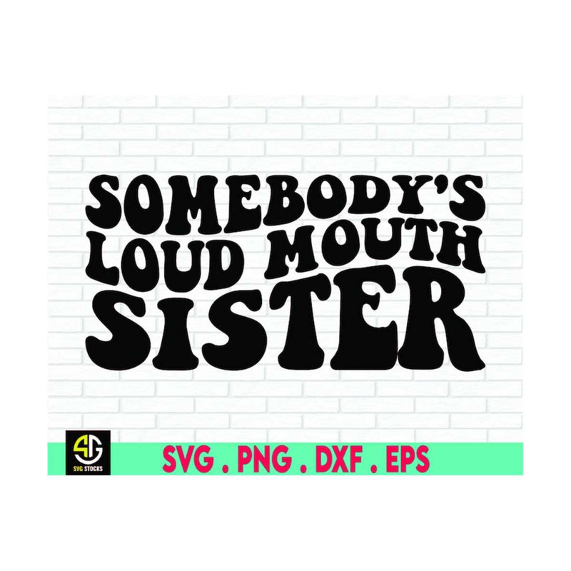 MR-6102023192354-somebodys-loud-mouth-sister-svg-png-sister-svg-png-image-1.jpg
