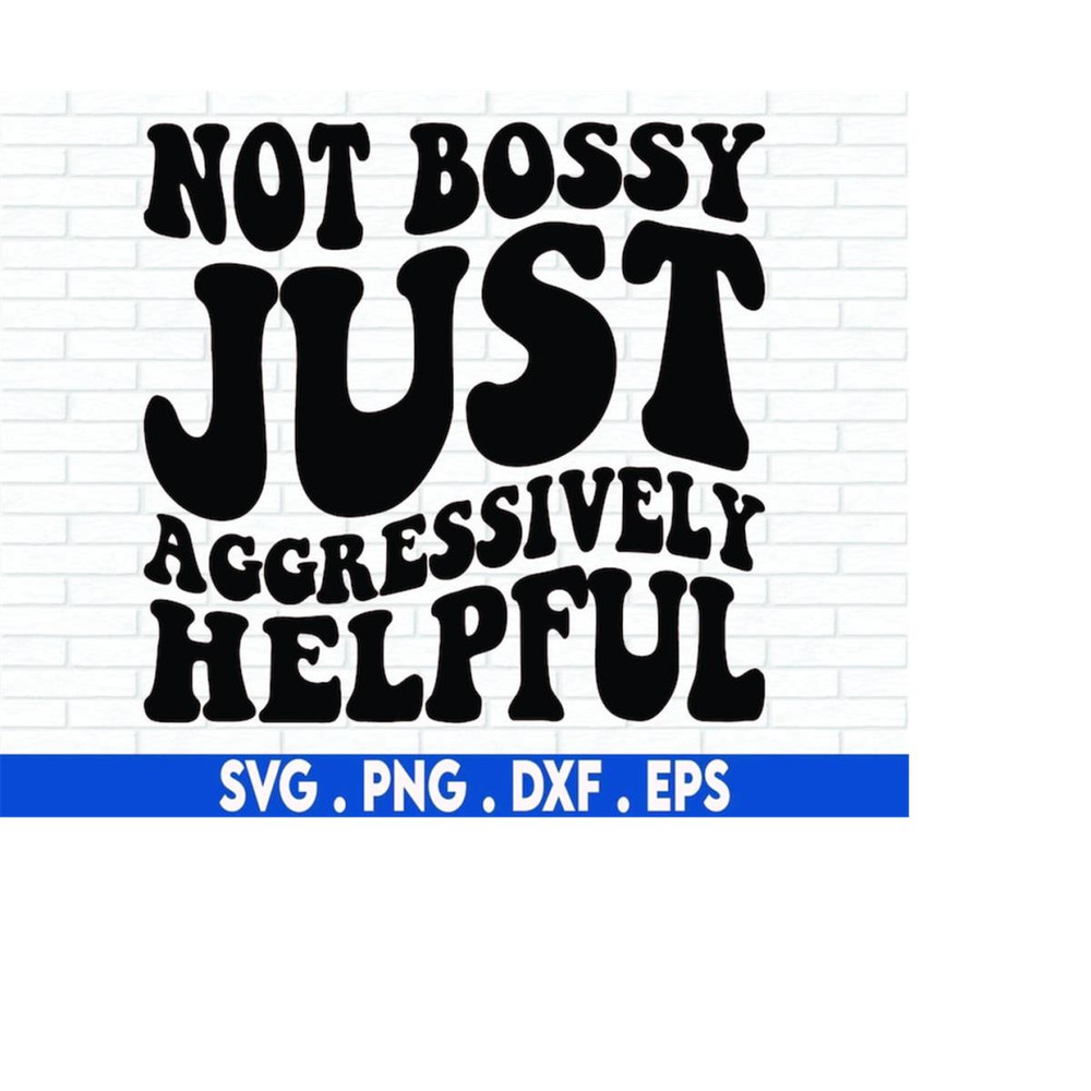 MR-610202319254-not-bossy-just-aggressively-helpful-svg-funny-svg-boss-lady-image-1.jpg
