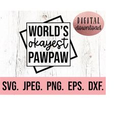 worlds okayest pawpaw svg - most loved pawpaw svg - best pawpaw ever - fathers day svg  - cricut cut file - instant down