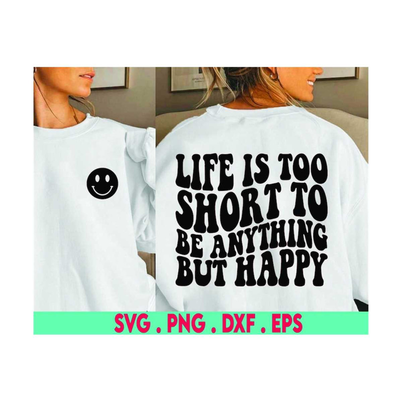 MR-6102023192543-life-is-too-short-to-be-anything-but-happy-svg-cut-file-image-1.jpg