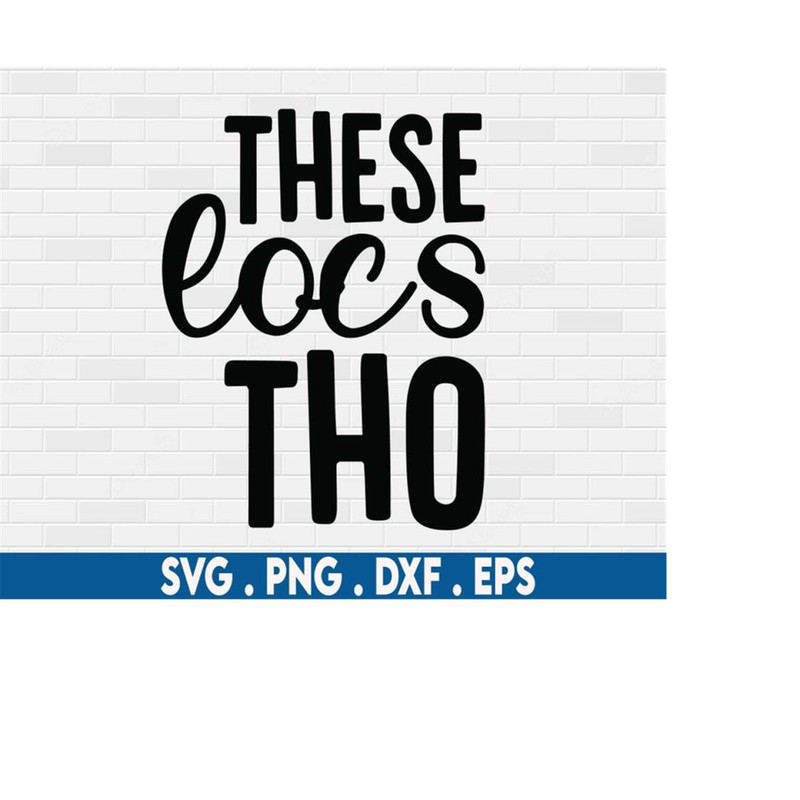 MR-6102023192548-these-locs-tho-svg-natural-hair-svg-loc-vibes-svg-black-image-1.jpg