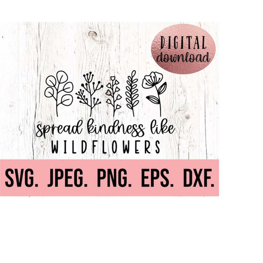 MR-610202319272-spread-kindness-like-wildflowers-svg-plant-kindness-svg-image-1.jpg
