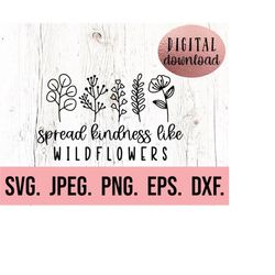 spread kindness like wildflowers svg - plant kindness svg - cricut cut file - instant download - plant lover svg - boho