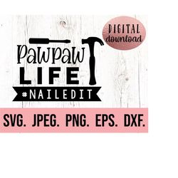 pawpaw life nailed it svg - most loved pawpaw svg - best pawpaw ever - fathers day svg  - cricut cut file - instant down