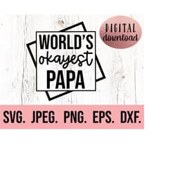 worlds okayest papa svg - most loved papa svg - best papa ever - fathers day svg - cricut cut file - papa svg - instant