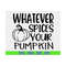 MR-6102023193156-whatever-spices-your-pumpkin-svg-pumpkin-spice-svg-sarcastic-image-1.jpg