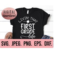 living first grade life svg - hello grade 1 - instant download - cricut file - back to school png - grade one teacher -