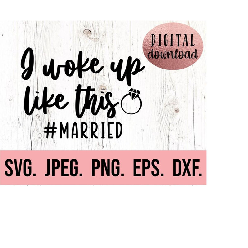 MR-610202319354-i-woke-up-like-this-married-svg-bride-clipart-miss-to-mrs-image-1.jpg