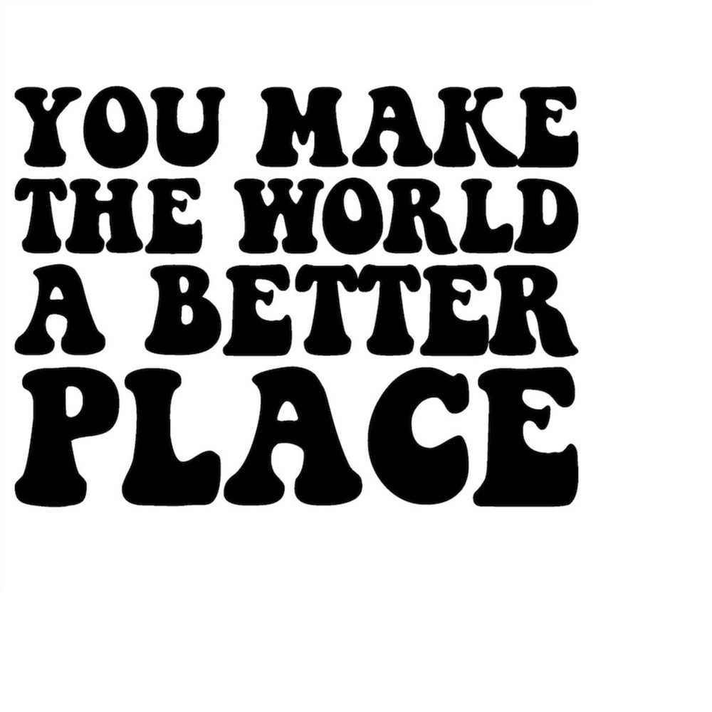 MR-6102023193527-you-make-the-world-a-better-place-svg-cut-file-digital-image-1.jpg