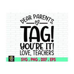 dear parents, tag! youre it! love teachers svg, school quote svg file for cricut & silhouette, funny svg, quarantine tea