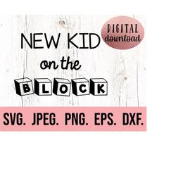 new kid on the block svg - pregnancy announcement shirt - digital download - cricut - new baby shirt - silhouette - new