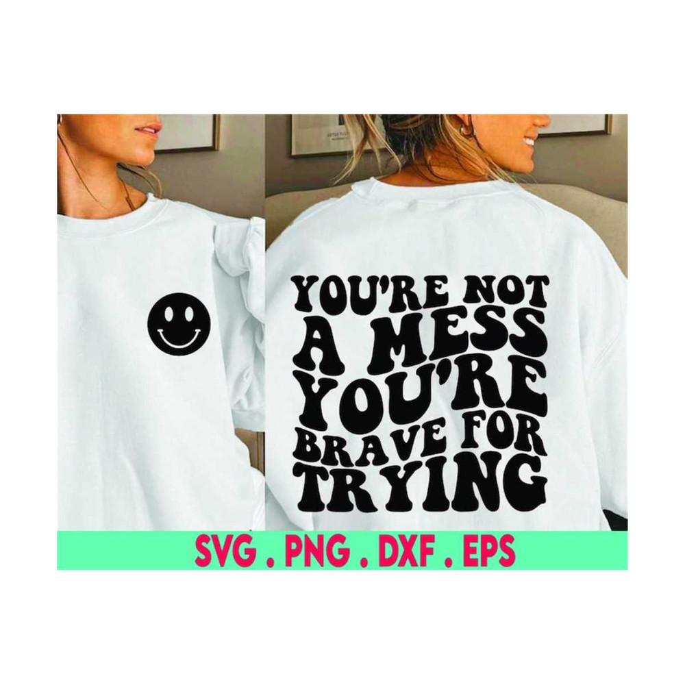 MR-6102023193737-youre-not-a-mess-youre-brave-for-trying-svg-brave-image-1.jpg