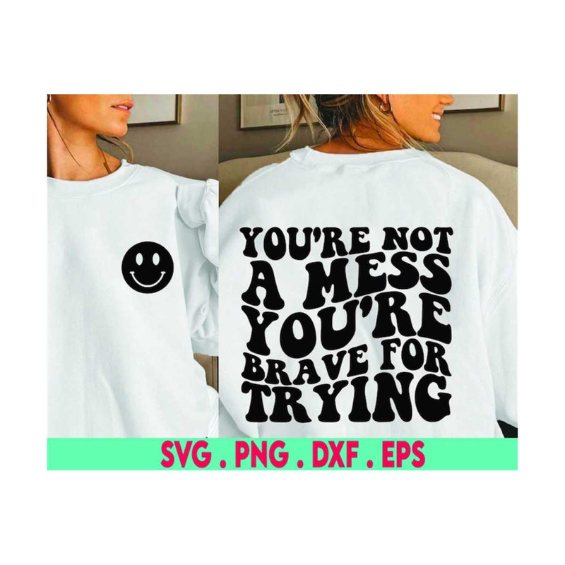 MR-6102023193737-youre-not-a-mess-youre-brave-for-trying-svg-brave-image-1.jpg