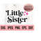 MR-6102023193920-little-sister-svg-lil-sister-clipart-new-baby-svg-image-1.jpg