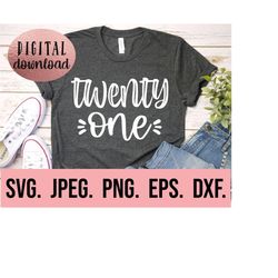 twenty one svg - 21st birthday svg - twentyone png - digital download - cricut cut file - hello 21 svg - finally legal -