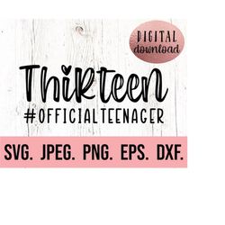 thirteen svg - 13th birthday svg - official teenager png - digital download - cricut cut file - hello 13 svg - 13th birt