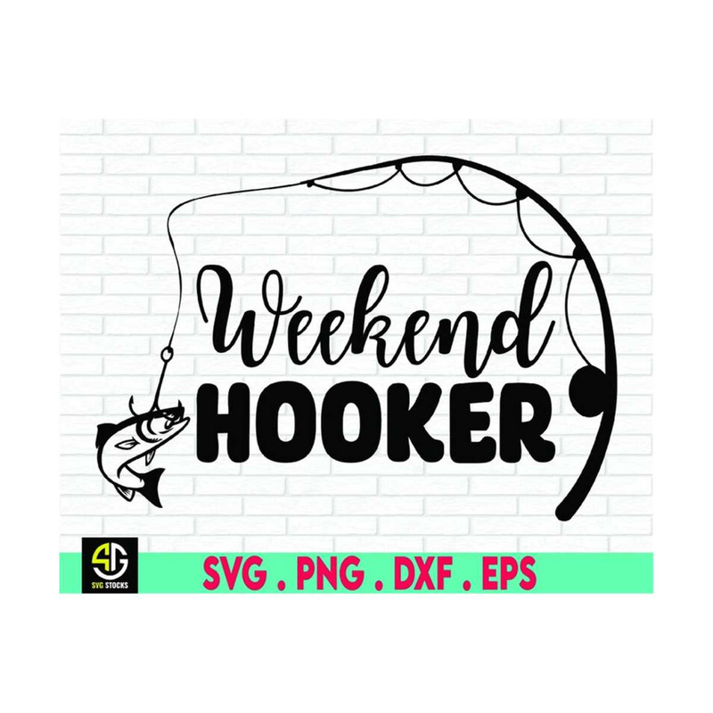 MR-6102023195822-weekend-hooker-svg-funny-fishing-fishing-svg-fathers-image-1.jpg
