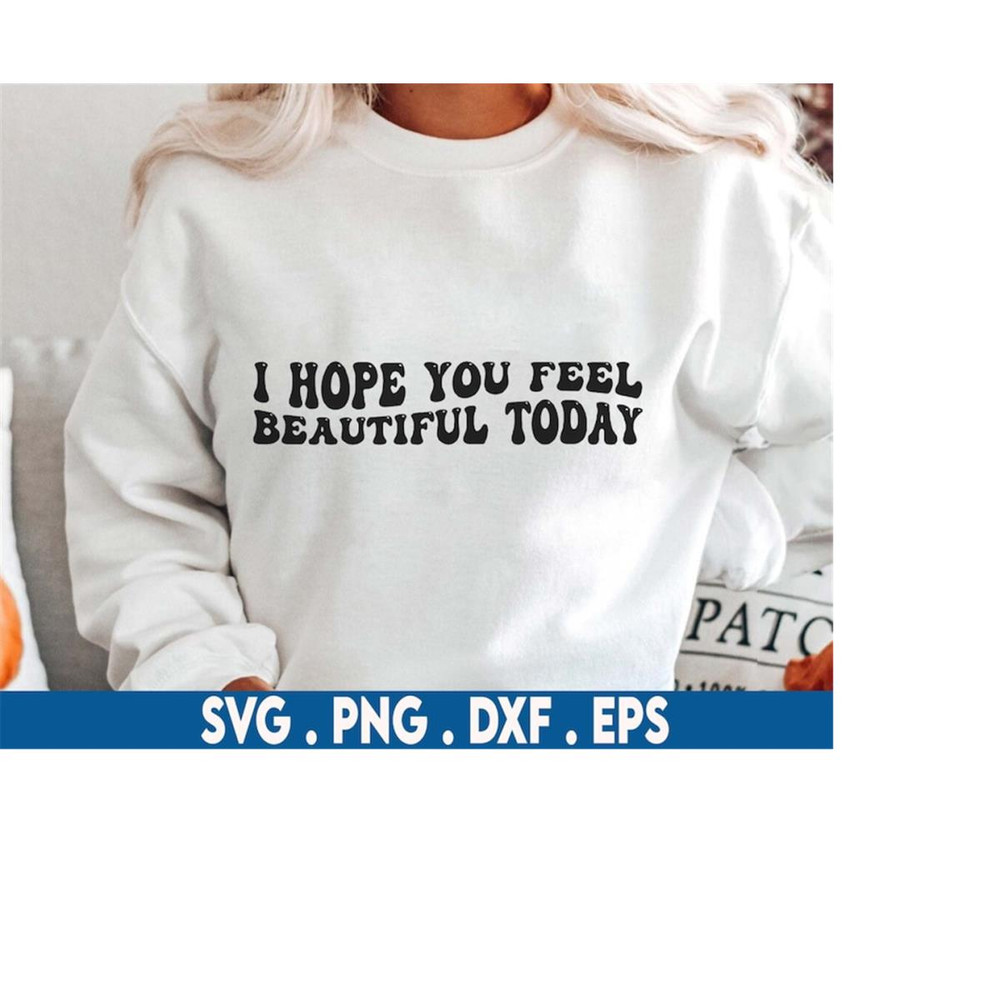 MR-610202320210-i-hope-you-feel-beautiful-today-svg-body-positivity-svg-image-1.jpg