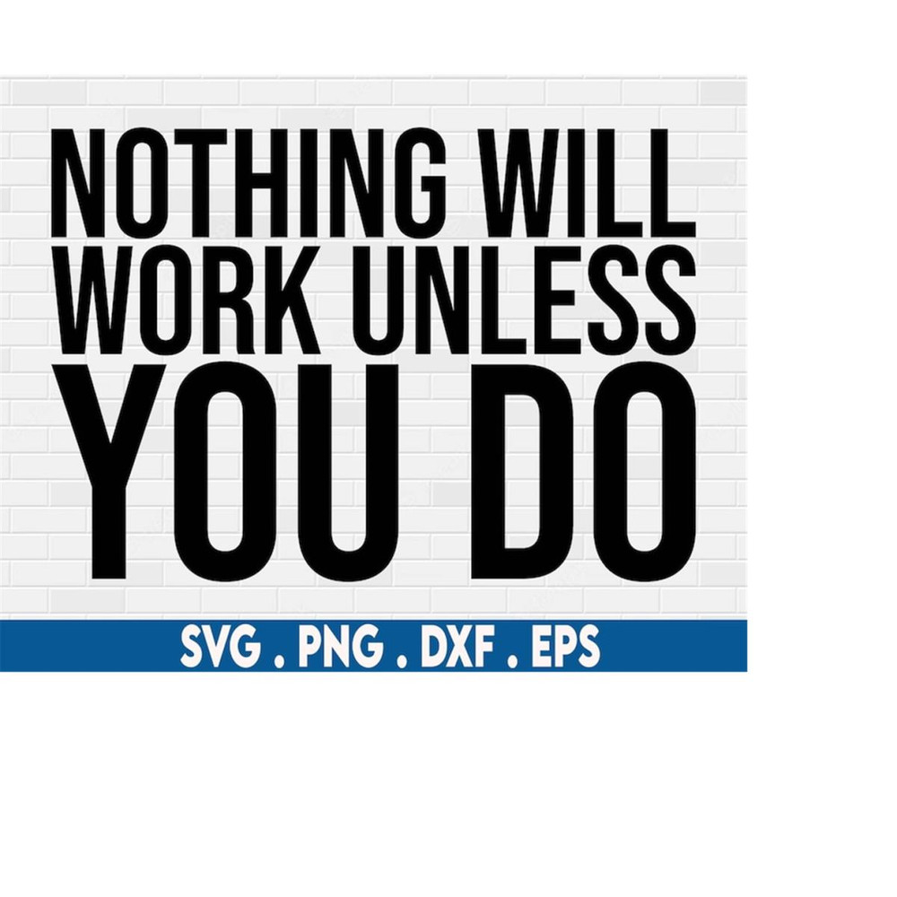 MR-61020232031-nothing-will-work-unless-you-do-svg-hustle-svg-hustler-svg-image-1.jpg