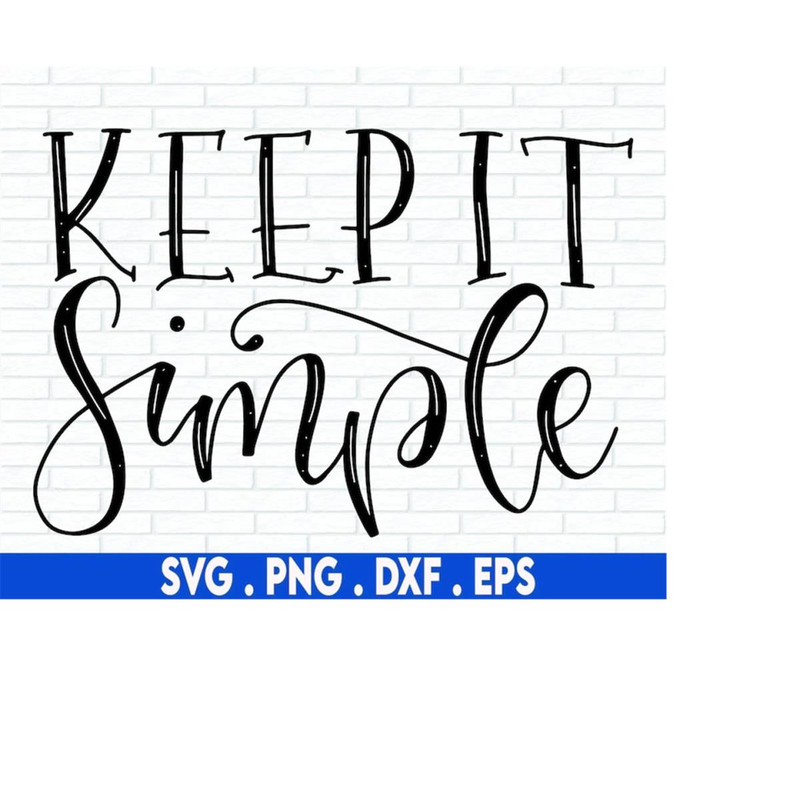 MR-610202320315-keep-it-simple-svg-keep-life-simple-quotes-svg-simple-life-image-1.jpg
