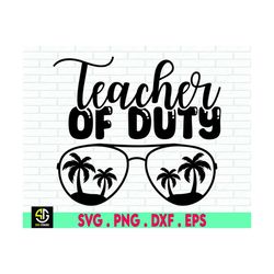 teacher of duty svg, teacher life svg, teacher shirt, vacation svg, school svg, teacher of duty png, silhouette