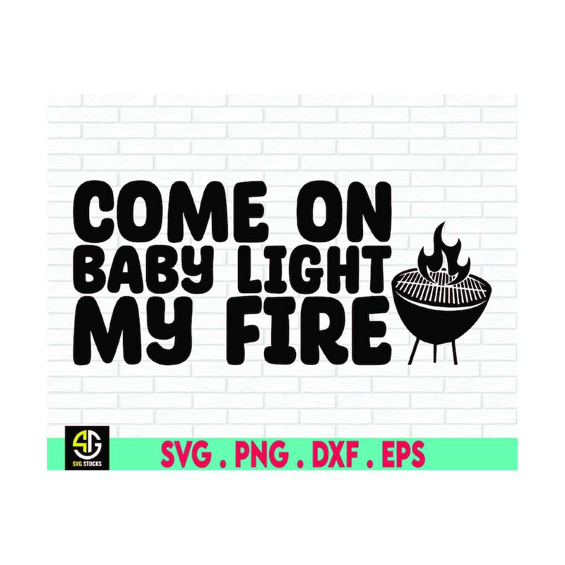MR-6102023201310-come-on-baby-light-my-fire-svg-come-on-baby-light-my-fire-image-1.jpg