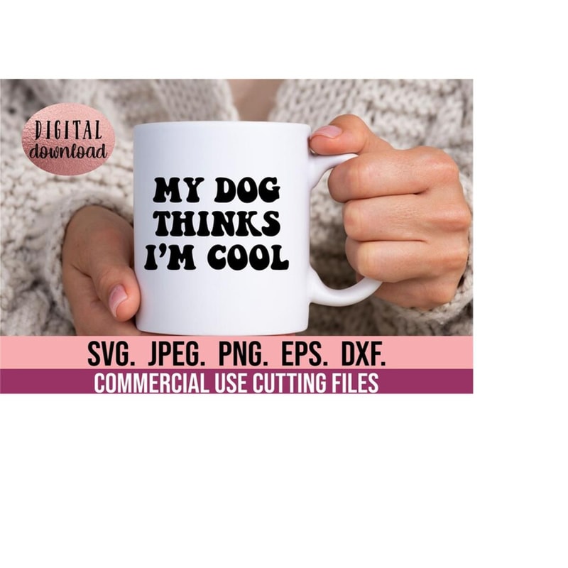 MR-6102023201948-my-dog-thinks-im-cool-svg-dog-mama-svg-dog-mom-clipart-image-1.jpg