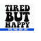 MR-6102023204115-tired-but-happy-svg-cut-file-funny-mom-svg-tired-mom-svg-image-1.jpg