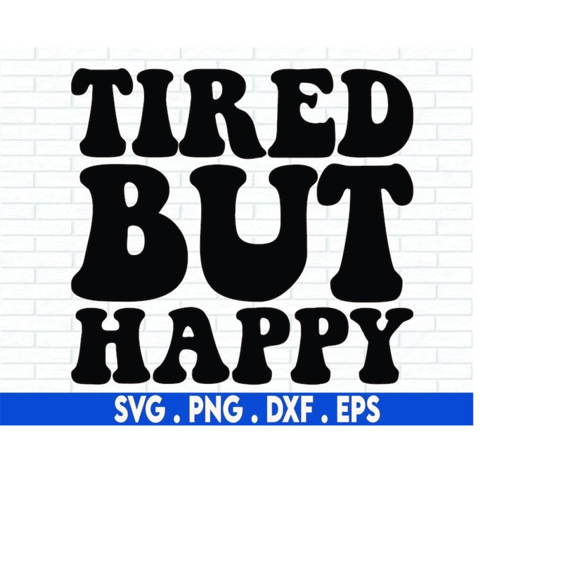 MR-6102023204115-tired-but-happy-svg-cut-file-funny-mom-svg-tired-mom-svg-image-1.jpg