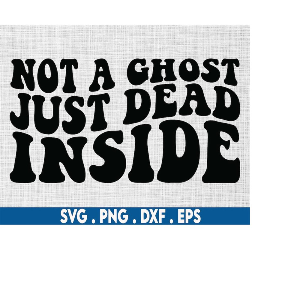 MR-6102023204138-not-a-ghost-just-dead-inside-svg-introvert-svg-anti-social-image-1.jpg